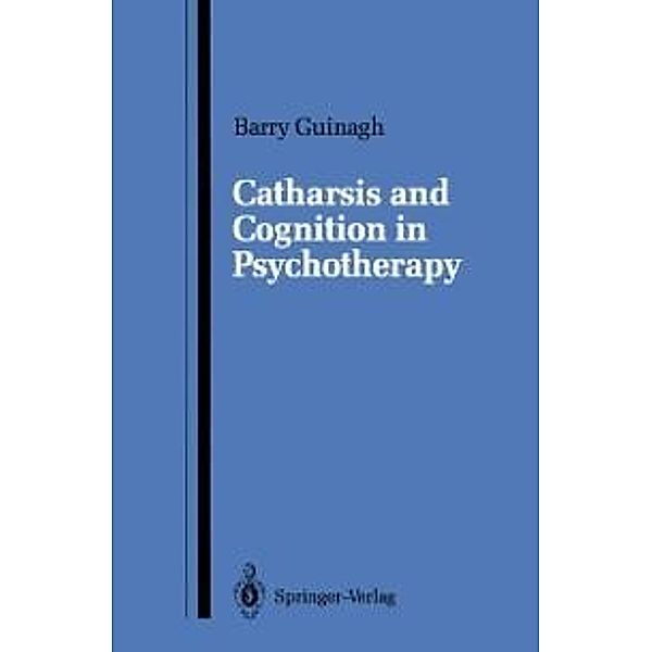 Catharsis and Cognition in Psychotherapy, Barry Guinagh
