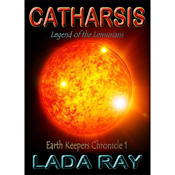 Catharsis - Legend of the Lemurians (Earth Keepers Chronicles, #1) / Earth Keepers Chronicles, Lada Ray