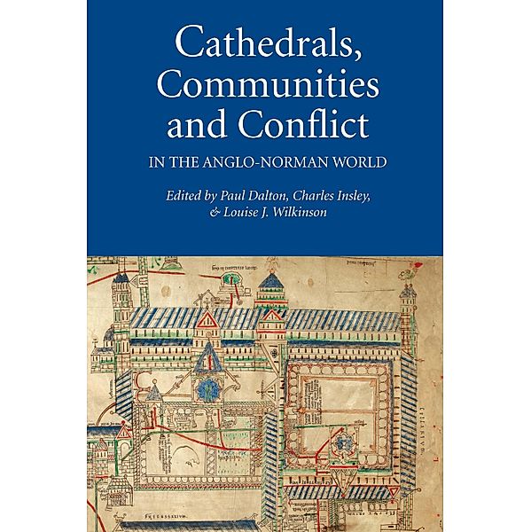 Cathedrals, Communities and Conflict in the Anglo-Norman World / Studies in the History of Medieval Religion Bd.38