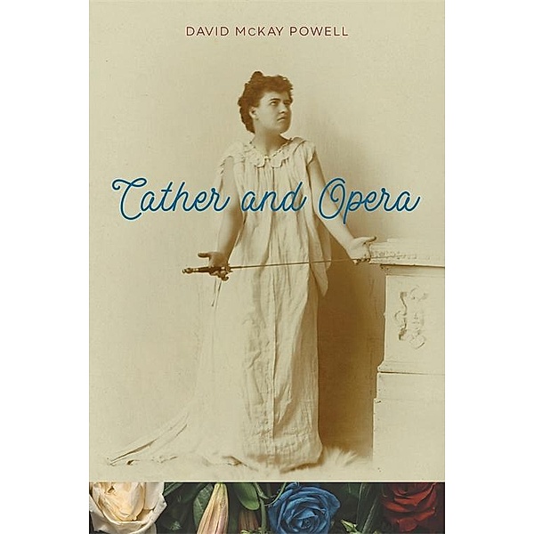 Cather and Opera, David McKay Powell