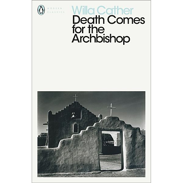 Cather, W: Death Comes for the Archbishop, Willa Cather