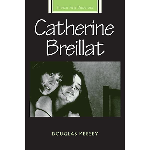 Catherine Breillat / French Film Directors Series, Douglas Keesey