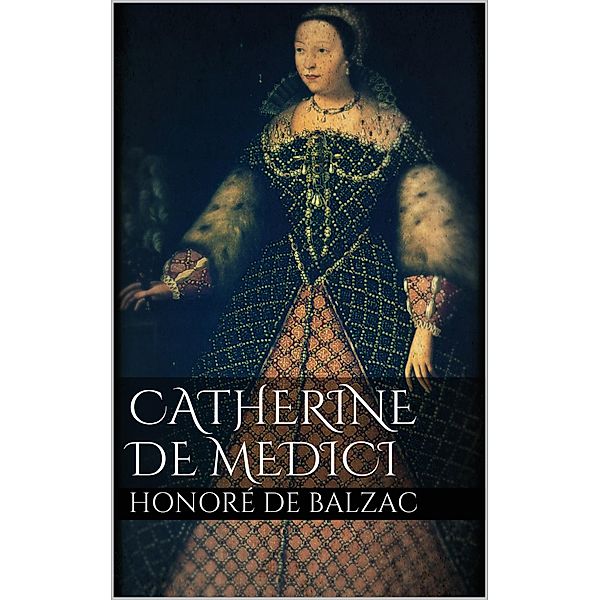 Catherine De Medici, Honoré de Balzac