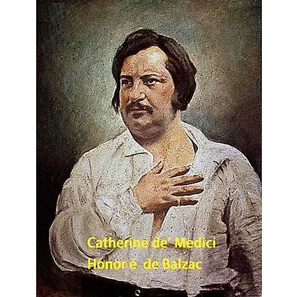 Catherine de' Medici / Spartacus Books, Honoré de Balzac