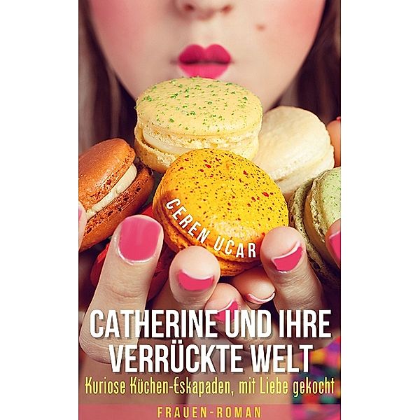 Catherine und Ihre verrückte Welt, Ceren Ucar