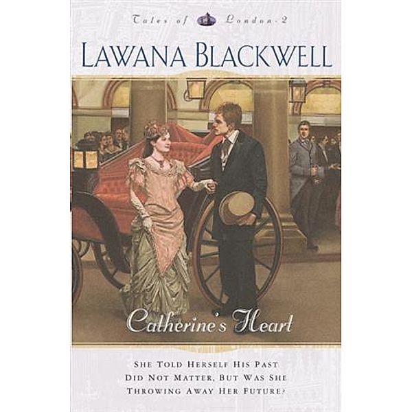 Catherine's Heart (Tales of London Book #2), Lawana Blackwell