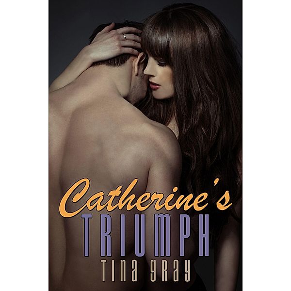 Catherine's Triumph, Tina Gray