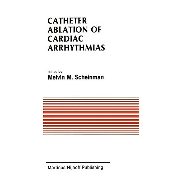 Catheter Ablation of Cardiac Arrhythmias / Developments in Cardiovascular Medicine Bd.78
