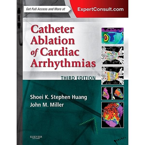 Catheter Ablation of Cardiac Arrhythmias, Shoei K. St. Huang, John M. Miller