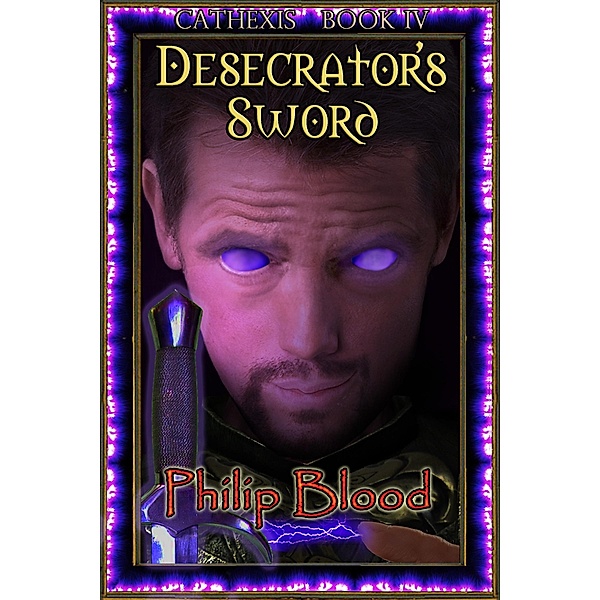 Cathexis: Desecrator's Sword, Philip Blood