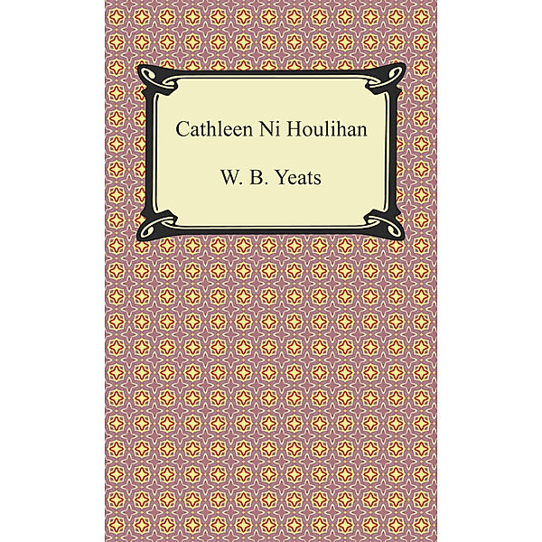 Cathleen Ni Houlihan, W. B. Yeats
