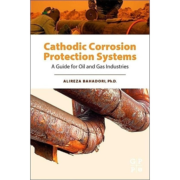 Cathodic Corrosion Protection Systems, Alireza Bahadori