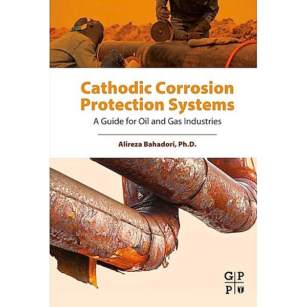 Cathodic Corrosion Protection Systems, Alireza Bahadori