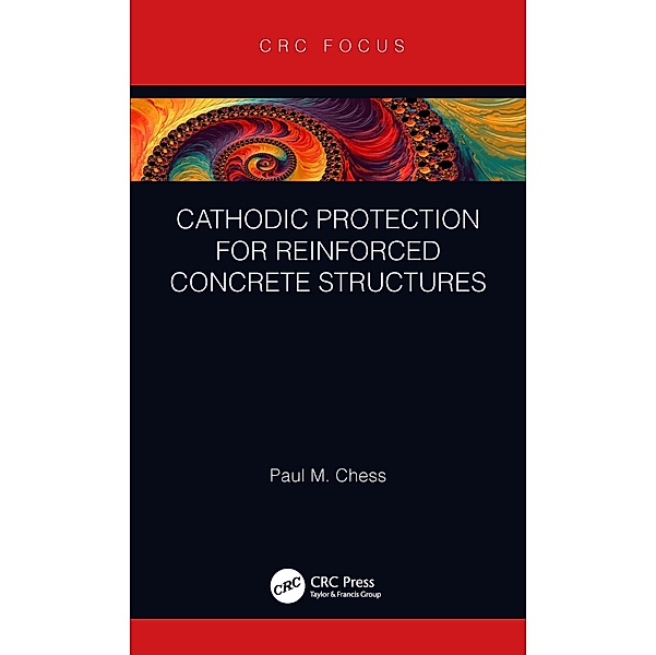 Cathodic Protection for Reinforced Concrete Structures, Paul M. Chess