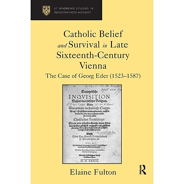 Catholic Belief and Survival in Late Sixteenth-Century Vienna, Elaine Fulton