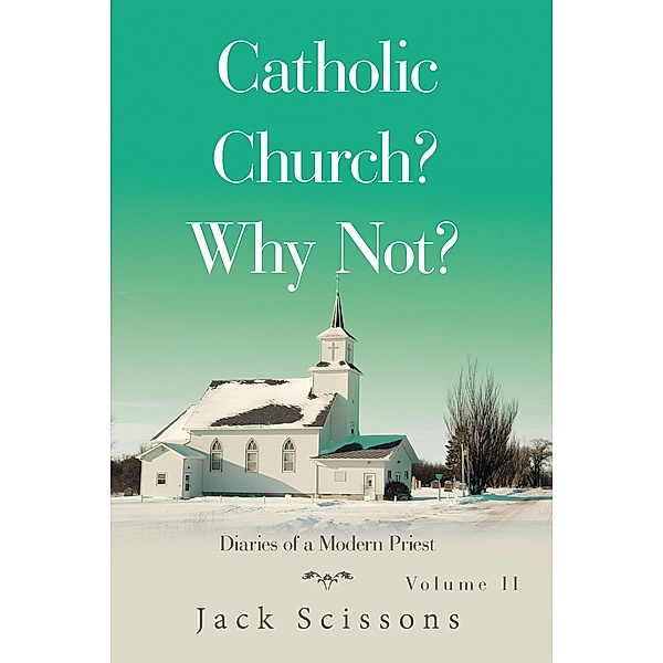 Catholic Church? Why Not?, Jack Scissons