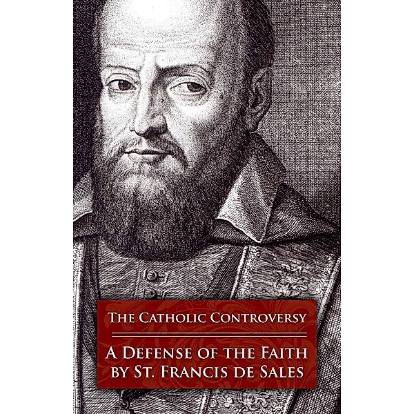 Catholic Controversy, St. Francis de Sales