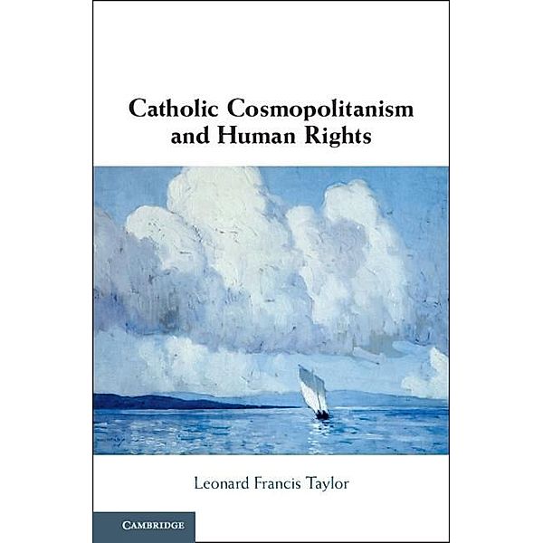 Catholic Cosmopolitanism and Human Rights, Leonard Francis Taylor