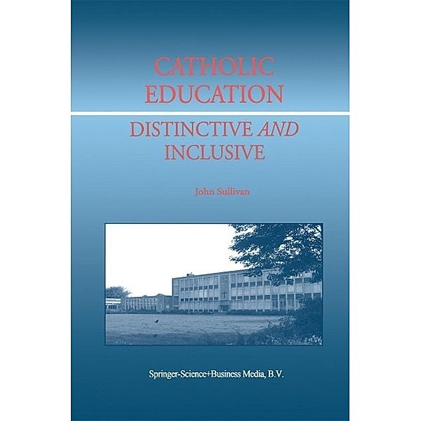 Catholic Education: Distinctive and Inclusive, J. Sullivan