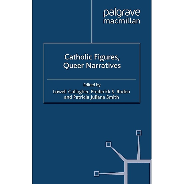 Catholic Figures, Queer Narratives, Frederick S. Roden, Patricia Juliana Smith
