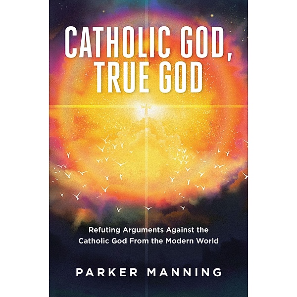 Catholic God, True God, Parker Manning