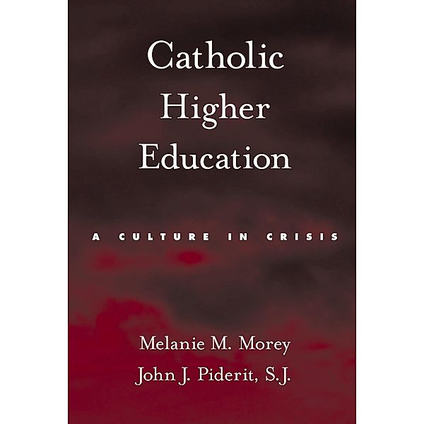 Catholic Higher Education, Melanie M. Morey, John J. Piderit
