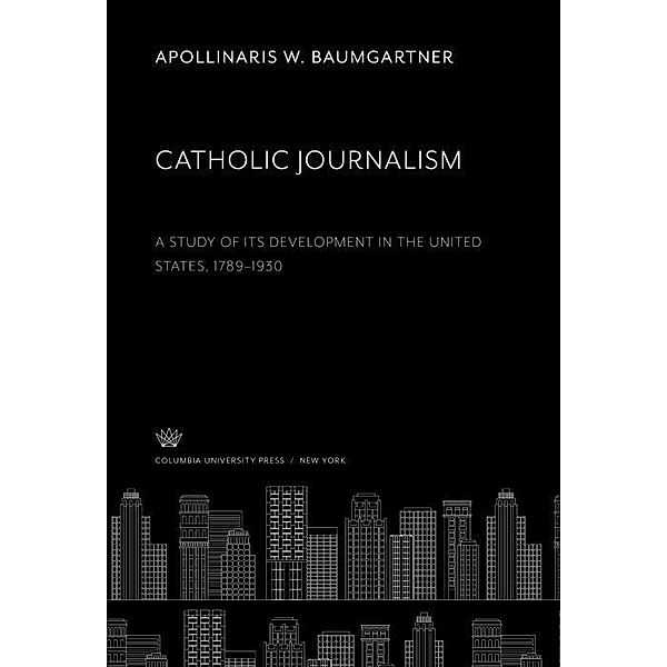 Catholic Journalism, Apollinaris W. Baumgartner