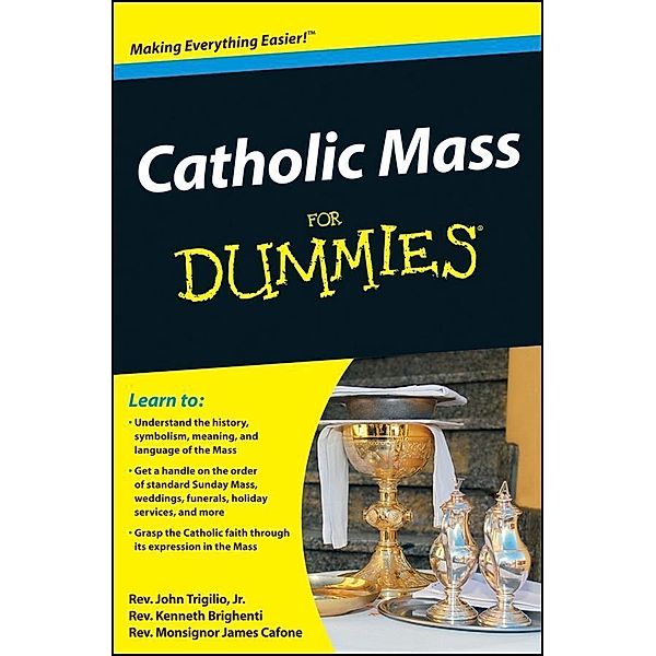 Catholic Mass For Dummies, John Trigilio, Kenneth Brighenti, James Cafone