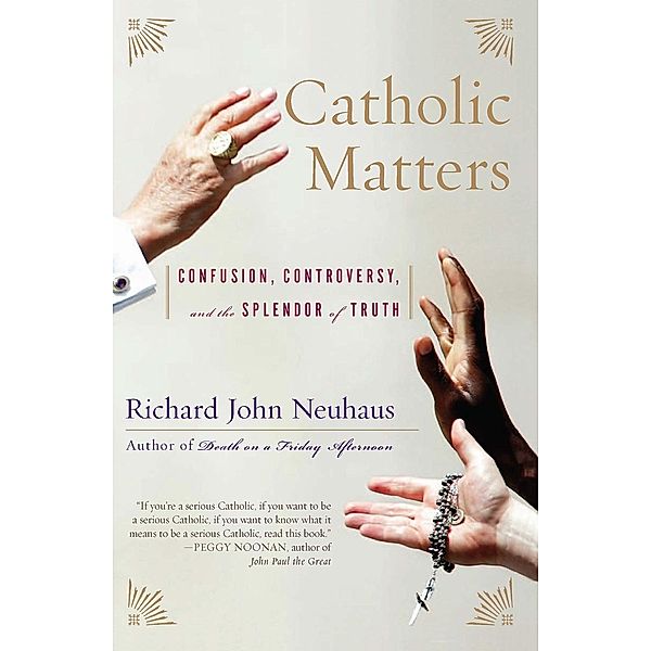 Catholic Matters, Richard John Neuhaus
