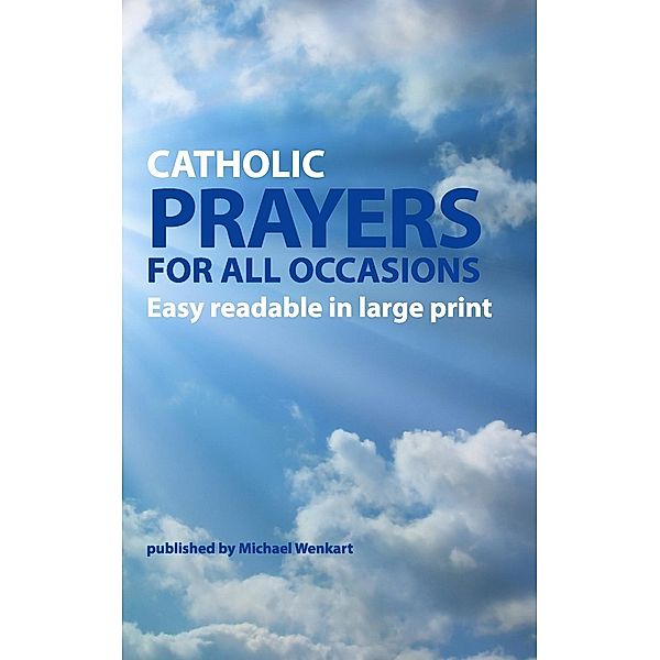 Catholic Prayers for all occasions, Michael Wenkart