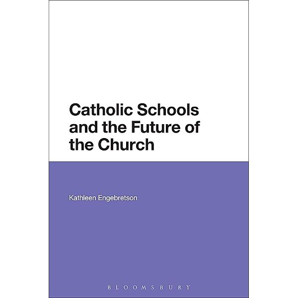 Catholic Schools and the Future of the Church, Kathleen Engebretson