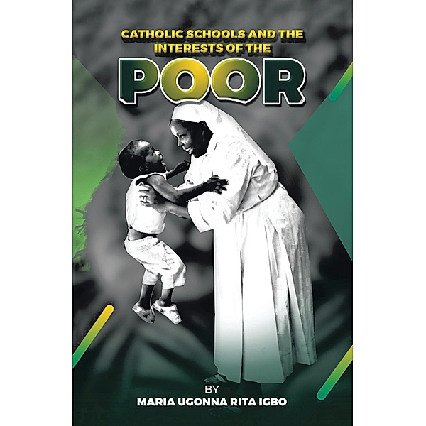 Catholic Schools and the Interests of the Poor, Maria Ugonna Rita Igbo