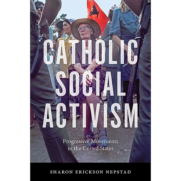 Catholic Social Activism, Sharon Erickson Nepstad