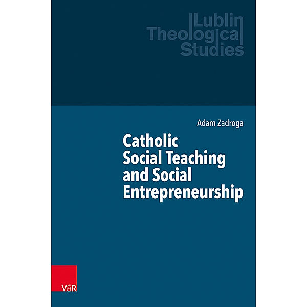 Catholic Social Teaching and Social Entrepreneurship, Adam Zadroga