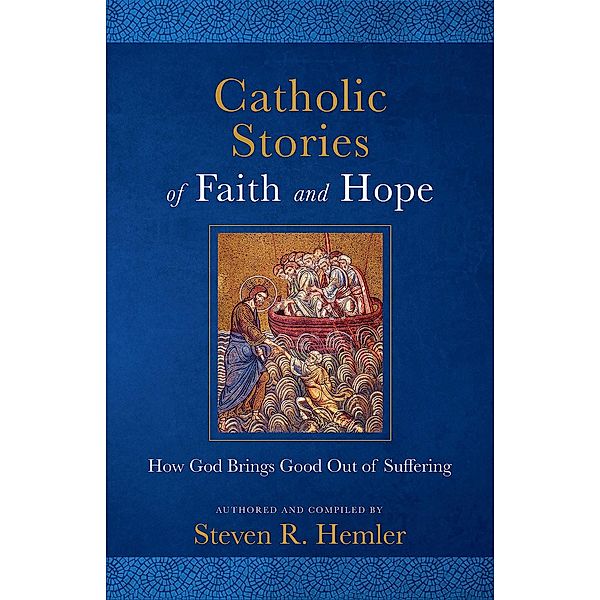 Catholic Stories of Faith and Hope, Steven R. Hemler