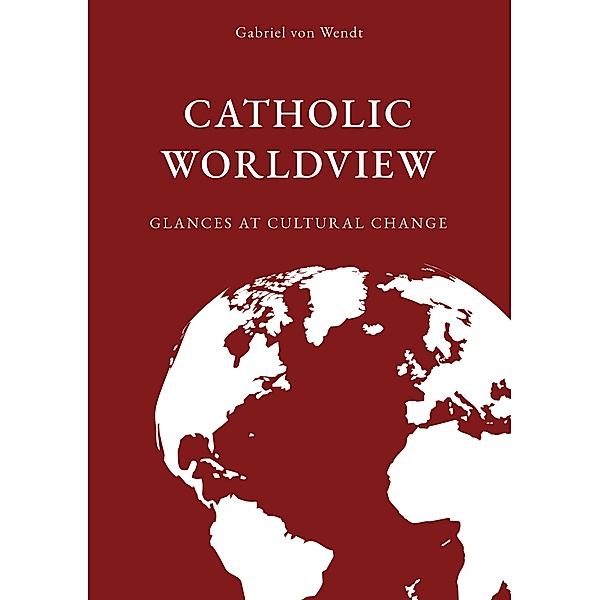 Catholic Worldview, Gabriel von Wendt