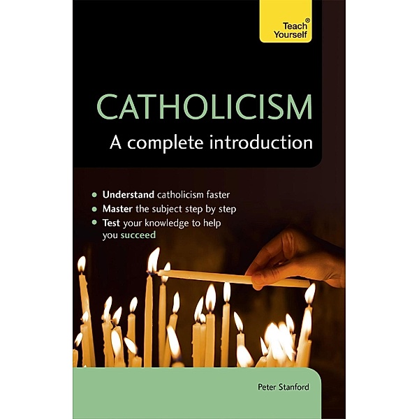 Catholicism: A Complete Introduction: Teach Yourself, Peter Stanford