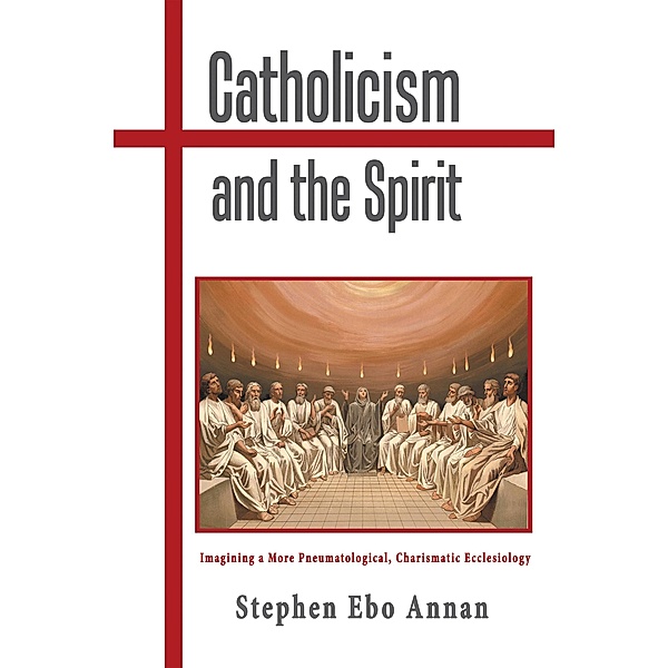 Catholicism and the Spirit, Stephen Ebo Annan