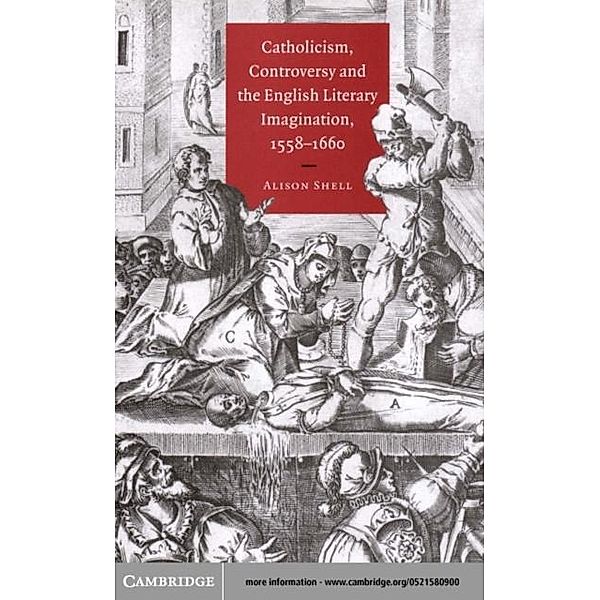 Catholicism, Controversy and the English Literary Imagination, 1558-1660, Alison Shell