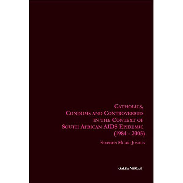 Catholics, Condoms and Controversies in the Context of South African AIDS Epidemic (1984-2005), Joshua Stephen M.