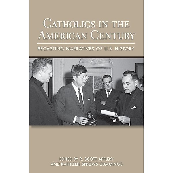 Catholics in the American Century / Cushwa Center Studies of Catholicism in Twentieth-Century America