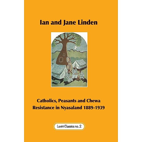 Catholics, Peasants, and Chewa Resistance in Nyasaland 1889-1939, Ian Linden, Jane Linden