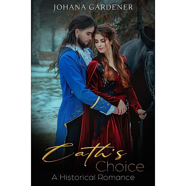 Cath's Choice: A Historical Romance, Johana Gardener