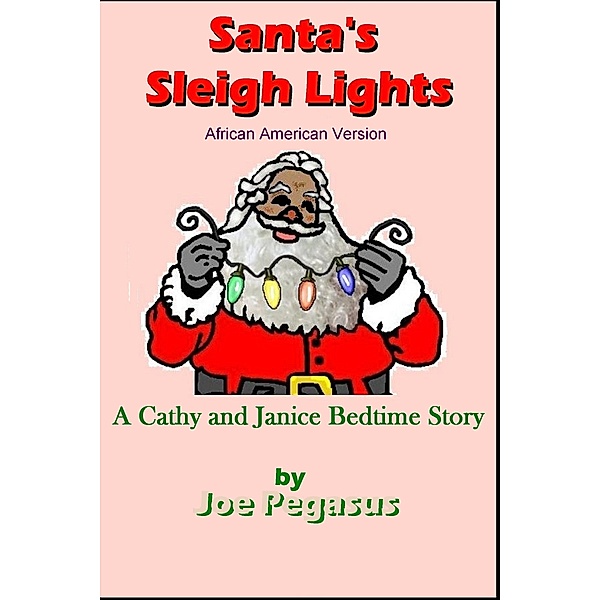 Cathy and Janice Bedtime Stories: Santa's Sleigh Lights: African American Version, Joe Pegasus