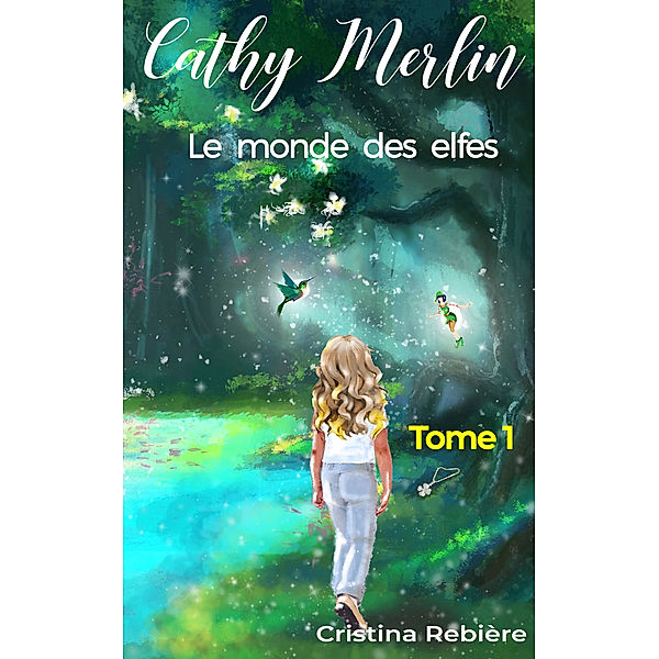 Cathy Merlin: 1. Le monde des elfes, Cristina Rebière