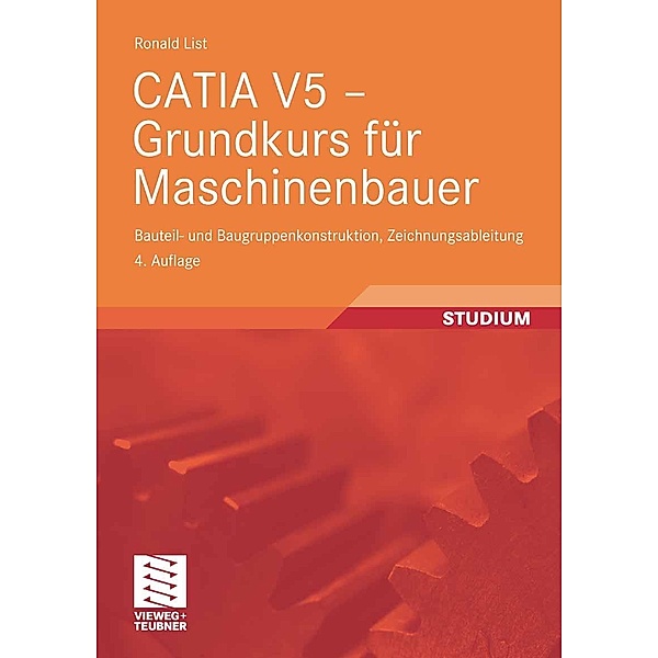 CATIA V5 - Grundkurs für Maschinenbauer, Ronald List