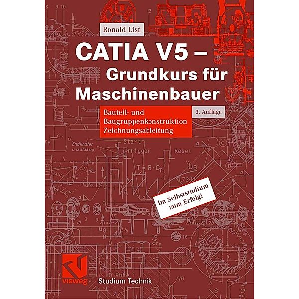 CATIA V5 - Grundkurs für Maschinenbauer / Studium Technik, Ronald List