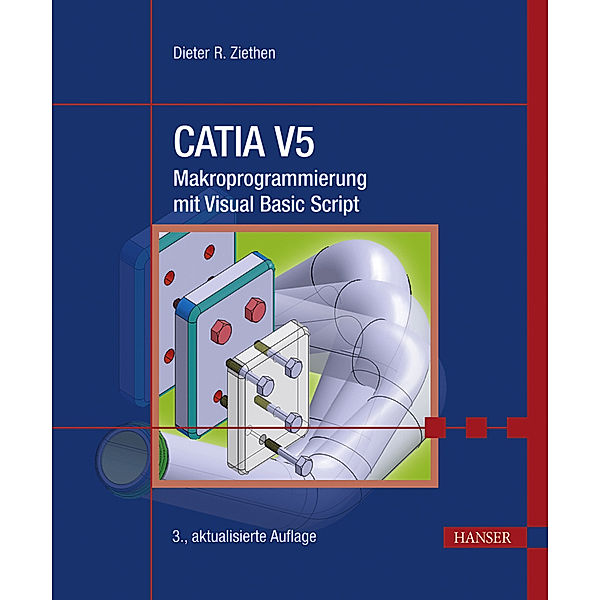 CATIA V5 - Makroprogrammierung mit Visual Basic Script, Dieter R. Ziethen