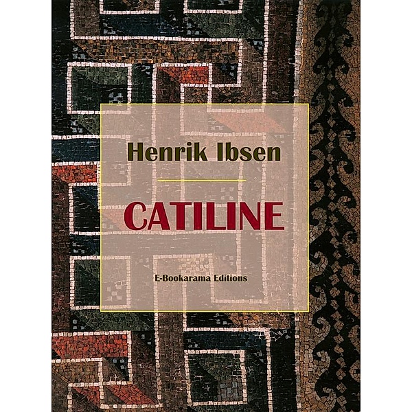 Catiline, Henrik Ibsen