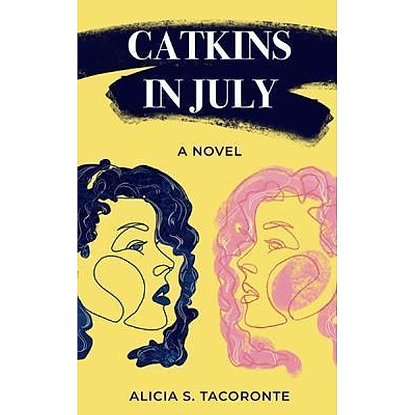 Catkins in July / New Degree Press, Alicia Tacoronte